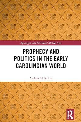 Prophecy and Politics in the Early Carolingian World (Apocalypse and the Global Middle Ages) by Sorber, Andrew | Paperback | History 2