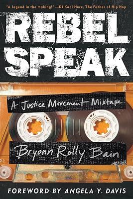 Rebel Speak: A Justice Movement Mixtape: 2 (California Series in Hip Hop Studies) by Bain, Bryonn Rolly | Hardcover | Social Science 2