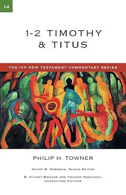 1-2 Timothy & Titus: A Commentary on the New Testament: 14 (The IVP New Testament Commentary Series, 14) by Towner, Philip H. | Paperback | Religion 2