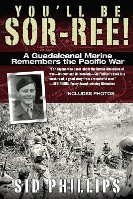 You'll Be Sor-ree!: A Guadalcanal Marine Remembers the Pacific War by Phillips, Sid | Paperback | History 2