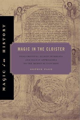 Magic in the Cloister: Pious Motives, Illicit Interests, and Occult Approaches to the Medieval Universe (Magic in History) by Page, Sophie | Paperback | Religion 2