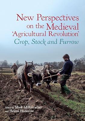 New Perspectives on the Medieval 'Agricultural Revolution': Crop, Stock and Furrow | Paperback | History 2
