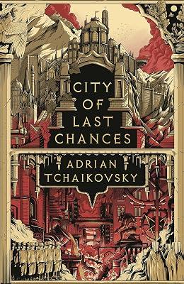 CITY OF LAST CHANCES by Tchaikovsky, Adrian | Hardcover | Fiction 2