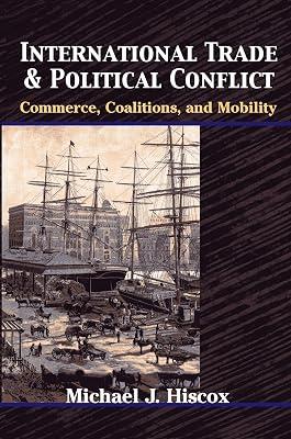 International Trade and Political Conflict: Commerce, Coalitions, and Mobility by Hiscox, Michael J. | Paperback | Political Science 2