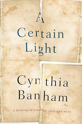 A Certain Light: A memoir of family, loss and hope by Banham, Cynthia | Paperback | Memoirs 2