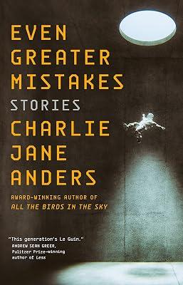 Even Greater Mistakes: Stories by Anders, Charlie Jane | Paperback | Fiction 2