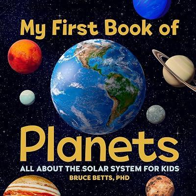 My First Book of Planets: All about the Solar System for Kids by Betts, Bruce, Ph.D. | Paperback | Juvenile Nonfiction 2