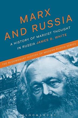 Marx and Russia: The Fate of a Doctrine (The Bloomsbury History of Modern Russia Series) by White, Honorary Professor James D. | Paperback | History 2