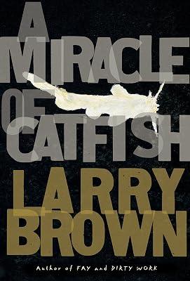 A Miracle of Catfish: A Novel in Progress by Brown, Larry | Hardcover 2