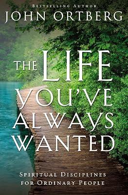 The Life You've Always Wanted: Spiritual Disciplines for Ordinary People by Ortberg, John | Paperback | Religion 2