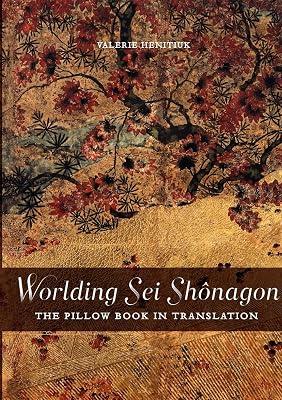 Worlding Sei Shônagon: The Pillow Book in Translation by Henitiuk, Valerie | Paperback | Language Arts & Disciplines 2
