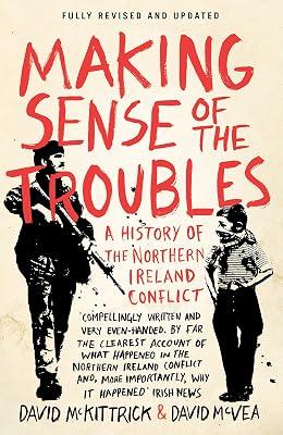 Making Sense of the Troubles: A History of the Northern Ireland Conflict by McKittrick, David; McVea, David | Paperback | British & Irish History 2