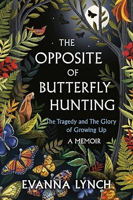 OPPOSITE OF BUTTERFLY HUNTING: The Tragedy and the Glory of Growing Up: A Memoir by Lynch, Evanna | Paperback | Biography & Autobiography 2