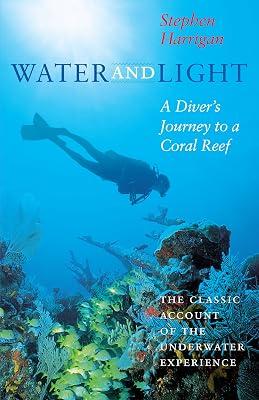Water and Light: A Diver's Journey to a Coral Reef (Southwestern Writers Collection Series, Wittliff Collections at Texas State University) by Harrigan, Stephen | Paperback | Biography: General 2