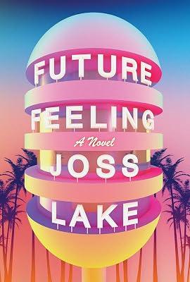 Future Feeling: A Novel by Lake, Joss | Paperback | Fiction 2