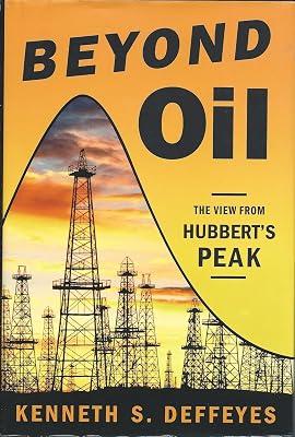 Beyond Oil: The View from Hubbert's Peak by Deffeyes, Kenneth S. | Hardcover 2