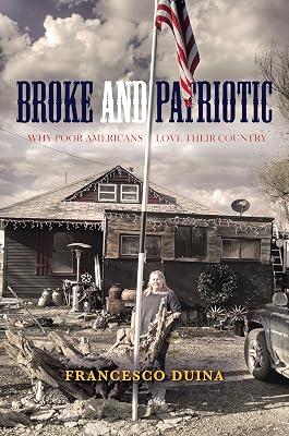 Broke and Patriotic: Why Poor Americans Love Their Country (Studies in Social Inequality) by Duina, Francesco | Hardcover | Social Science 2