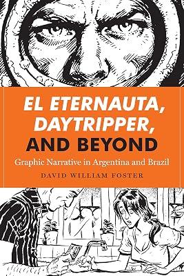 El Eternauta, Daytripper, and Beyond: Graphic Narrative in Argentina and Brazil (World Comics and Graphic Nonfiction) by Foster, David William | Hardcover | Literary Criticism 2