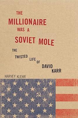 Millionaire Was a Soviet Mole: The Twisted Life of David Karr | Hardcover 2