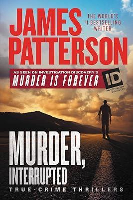 Murder, Interrupted: 1 (Id True Crime) by Patterson, James | Hardcover | True Crime 2
