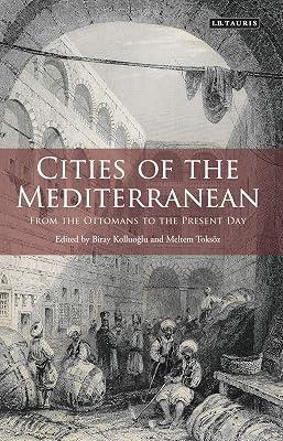 Cities of the Mediterranean: From the Ottomans to the Present Day (Library of Ottoman Studies) | Paperback | History 2