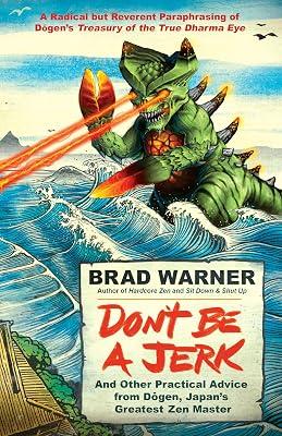 Don't Be a Jerk: And Other Practical Advice from Dogen, Japan's Greatest Zen Master by Warner, Brad | Paperback | Religion 2