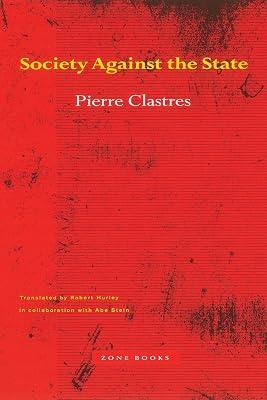 Society Against the State: Essays in Political Anthropology by Clastres, Pierre | Paperback | Philosophy 2