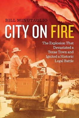 City on Fire: The Explosion That Devastated a Texas Town and Ignited a Historic Legal Battle by Minutaglio, Bill | Paperback | History 2