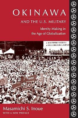 Okinawa and the U.S. Military: Identity Making in the Age of Globalization by Inoue, Masamichi | Hardcover | Anthropology 2