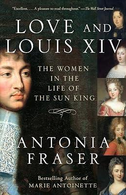 Love and Louis XIV: The Women in the Life of the Sun King by Fraser, Antonia | Paperback | Biography & Autobiography 2
