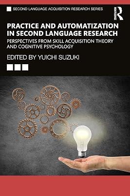 Practice and Automatization in Second Language Research: Perspectives from Skill Acquisition Theory and Cognitive Psychology (Second Language Acquisition Research Series) | Paperback | Psychological Theory 2