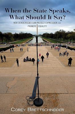 When the State Speaks, What Should It Say?: How Democracies Can Protect Expression and Promote Equality by Brettschneider, Corey | Hardcover | Philosophy 2