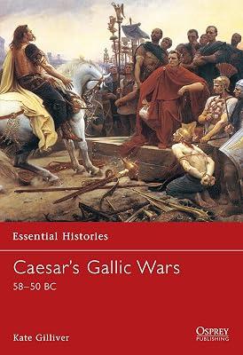 Caesar's Gallic Wars 58-50 Bc: 43 (Essential Histories) by Gilliver, Kate | Paperback | History 2