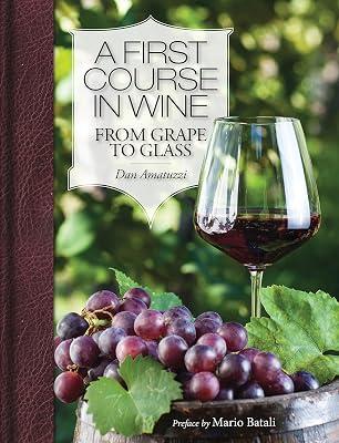 A First Course in Wine: From Grape to Glass by Amatuzzi, Dan | Hardcover | Cooking 2