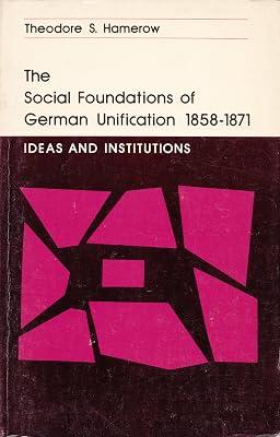 Hamerow: Social Foundations Of German Unification 1858–1871 :ideas & Institutions (paper Only): Ideas and Institutions (Princeton Legacy Library) by Hamerow, T S | Paperback | European History 2