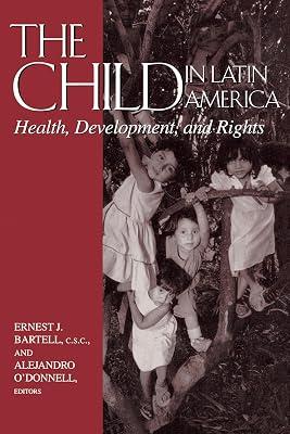 The Child in Latin America: Health, Development, and Rights (The Helen Kellogg Institute for International Studies) by Helen Kellogg Institute for International Studies | Hardcover | Age Groups: Children 2