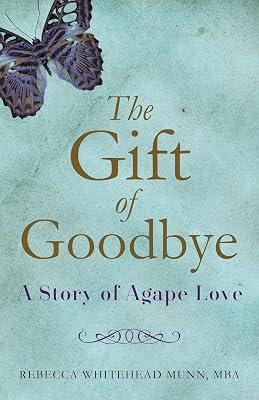 The Gift of Goodbye: A Story of Agape Love by Munn MBA, Rebecca Whitehead | Paperback | Biography & Autobiography 2