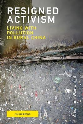 Resigned Activism, revised edition: Living with Pollution in Rural China by Lora-Wainwright, Anna | Paperback | Science 2