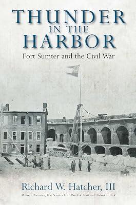 Thunder in the Harbor: Fort Sumter and the Civil War by Hatcher, Richard W., III | Hardcover | History 2