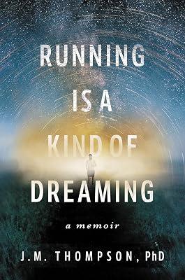 Running Is a Kind of Dreaming: A Memoir by Thompson, J. M. | Hardcover | Psychology 2