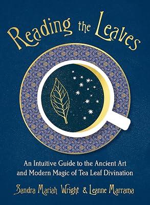 Reading the Leaves: An Intuitive Guide to the Ancient Art and Modern Magic of Tea Leaf Divination by Marrama, Leanne; Wright, Sandra Mariah | Paperback | Body 2
