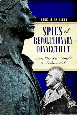 Spies of Revolutionary Connecticut: From Benedict Arnold to Nathan Hale by Baker, Mark Allen | Paperback | History 2