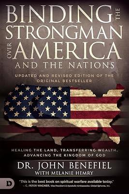 Binding the Strongman Over America: Healing the Land, Transferring Wealth, and Advancing the Kingdom of God by Benefiel, John | Paperback | Christianity 2