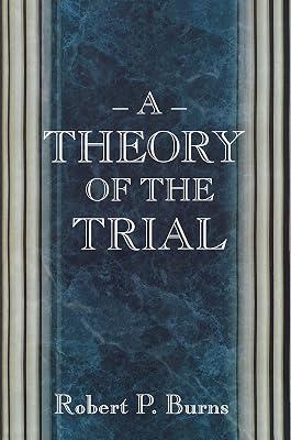 A Theory of the Trial by Burns, Robert P | Hardcover | Jurisprudence & Philosophy Of Law 2
