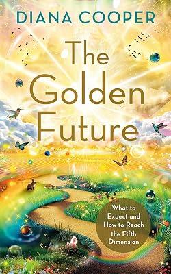 The Golden Future: What to Expect and How to Reach the Fifth Dimension by Cooper, Diana | Paperback | Body 2