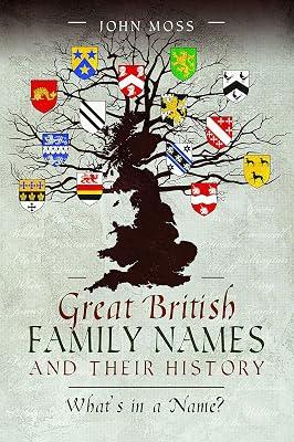 Great British Family Names and Their History: What's in a Name? by Moss, John | Paperback | United Kingdom 2