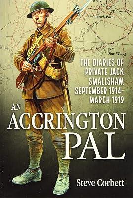 An Accrington PAL: The Diaries of Private Jack Smallshaw, September 1914-March 1919 by Corbett, Steve | Paperback | Diaries 2