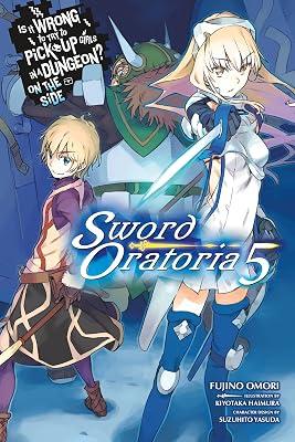 Is It Wrong to Try to Pick Up Girls in a Dungeon? Sword Oratoria, Vol. 5 (light novel) by Omori, Fujino | Paperback | Children’S 2