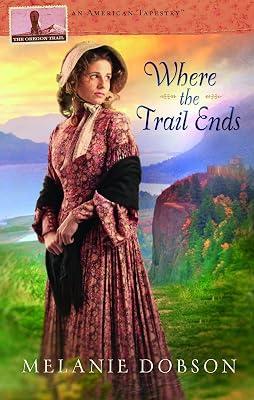 Where the Trail Ends (American Tapestry) by Dobson, Melanie | Paperback | Religious & Spiritual Fiction 2