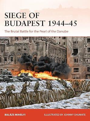 Siege of Budapest 1944-45: The Brutal Battle for the Pearl of the Danube by Mihalyi, Balazs | Paperback | History 2